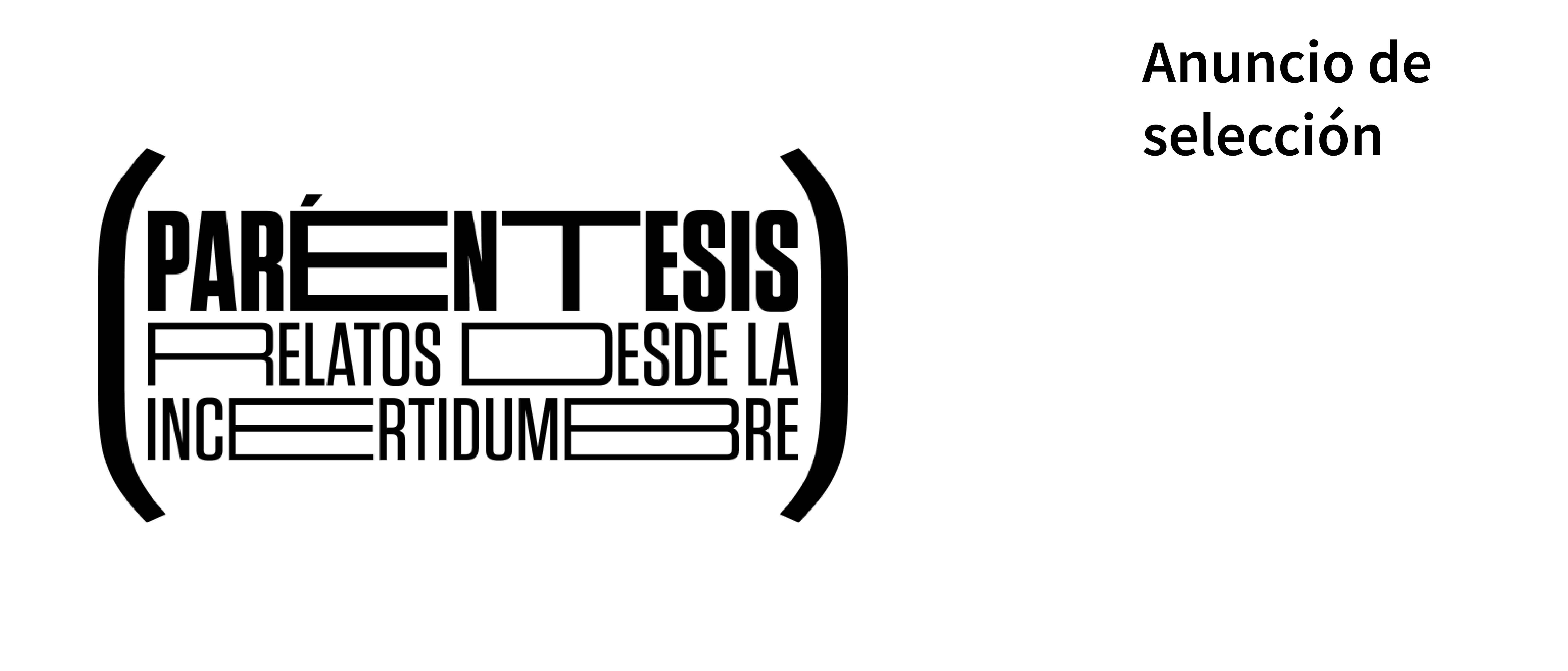 52 proyectos artsticos seleccionados en la convocatoria Parntesis Relatos desde la incertidumbre